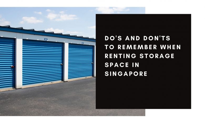 Do's and Don'ts to Remember When Renting Storage Space in Singapore