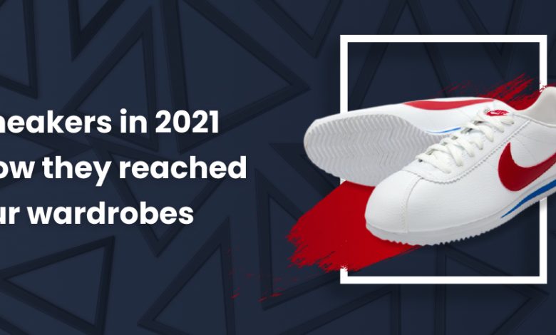 Sneakers in 2021 How they reached our wardrobes