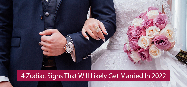 Four Zodiac Signs That Will Likely Get Married In 2022