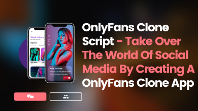 Photo of OnlyFans Clone Script- Take Over The World Of Social Media By Creating A OnlyFans Clone App