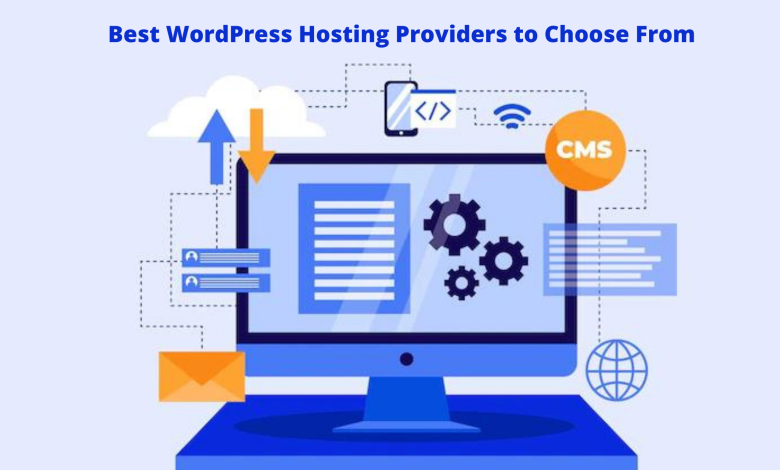 Best WordPress Hosting Providers to Choose From