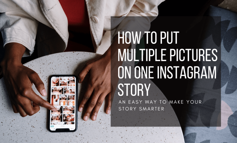 How to Put Multiple Pictures On One Instagram Story