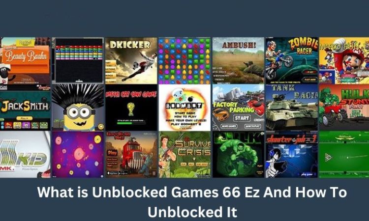 Photo of What is Unblocked Games 66 Ez And How To Unblocked It